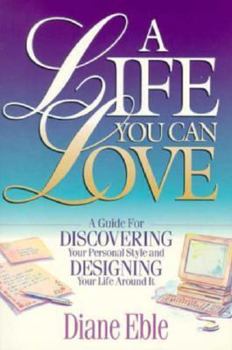 Paperback A Life You Can Love: A Guide for Discovering Your Personal Style and Designing Your Life Around It Book