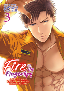 Paperback Fire in His Fingertips: A Flirty Fireman Ravishes Me with His Smoldering Gaze Vol. 3 Book