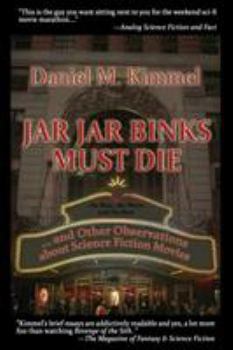 Paperback Jar Jar Binks Must Die... and Other Observations about Science Fiction Movies Book
