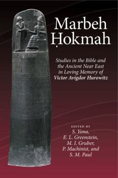 Marbeh Ohokmah: Studies in the Bible and the Ancient Near East in Loving Memory of Victor Avigdor Hurowitz