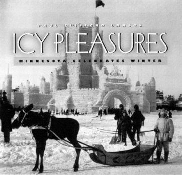 Hardcover Icy Pleasures: Minnesota Celebrates Winter Book