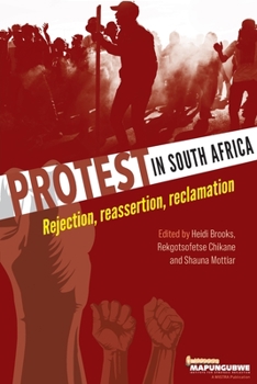 Protest in South Africa: Rejection, reassertion, reclamation