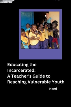 Paperback Educating the Incarcerated: A Teacher's Guide to Reaching Vulnerable Youth Book