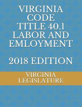 Paperback Virginia Code Title 40.1 Labor and Employment 2018 Edition Book