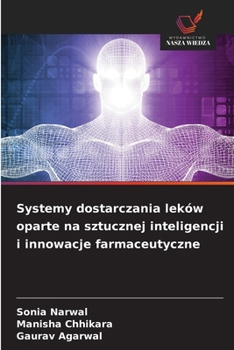 Systemy dostarczania leków oparte na sztucznej inteligencji i innowacje farmaceutyczne (Polish Edition)