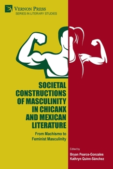 Paperback Societal Constructions of Masculinity in Chicanx and Mexican Literature Book
