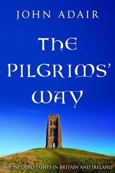 Paperback The Pilgrims' Way: Shrines and Saints in Britain and Ireland Book
