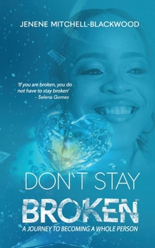 Paperback Don't Stay Broken: A Journey to Becoming a Whole Person Book