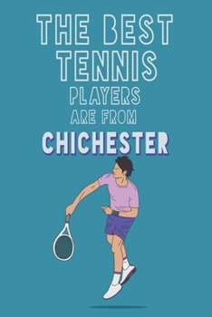 Paperback The Best Tennis Players are from Chichester journal: 6*9 Lined Diary Notebook, Journal or Planner and Gift with 120 pages Book