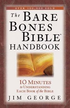 Paperback The Bare Bones Bible Handbook: 10 Minutes to Understanding Each Book of the Bible Book