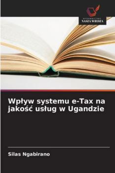 Paperback Wplyw systemu e-Tax na jakośc uslug w Ugandzie [Polish] Book
