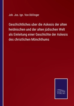 Paperback Geschichtliches uber die Askesis der alten heidnischen und der alten jüdischen Welt als Einleitung einer Geschichte der Askesis des christlichen Mönch [German] Book