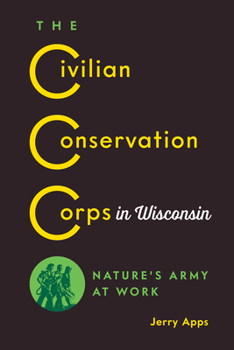 Paperback The Civilian Conservation Corps in Wisconsin: Nature's Army at Work Book