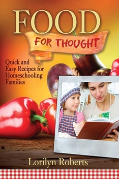Paperback Food For Thought: Quick and Easy Recipes for Homeschooling Families Book