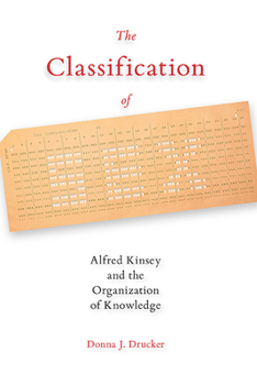 Paperback The Classification of Sex: Alfred Kinsey and the Organization of Knowledge Book