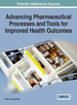 Hardcover Advancing Pharmaceutical Processes and Tools for Improved Health Outcomes Book