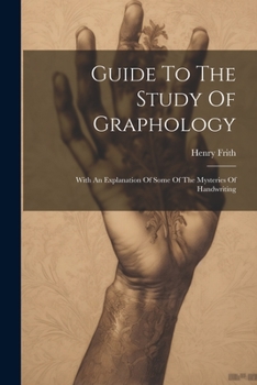 Paperback Guide To The Study Of Graphology: With An Explanation Of Some Of The Mysteries Of Handwriting Book