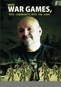 Paperback Into war games, into community, into the army: Hearing Others' Voices Book