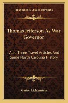 Paperback Thomas Jefferson As War Governor: Also Three Travel Articles And Some North Carolina History Book