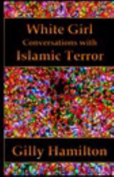 Hardcover White Girl: Conversations with Islamic Terror Book