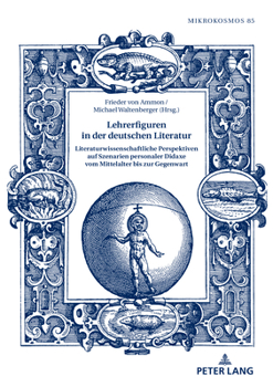 Hardcover Lehrerfiguren in der deutschen Literatur: Literaturwissenschaftliche Perspektiven auf Szenarien personaler Didaxe vom Mittelalter bis zur Gegenwart [German] Book