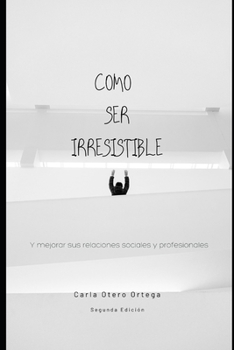 Paperback COMO SER IRRESISTIBLE - Segunda Edición [Spanish] Book