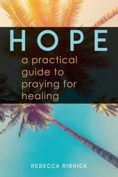 Paperback Hope: A Practical Guide to Praying for Healing Book
