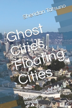 Paperback Ghost Cities, Floating Cities: Resilience in an Era of Pandemics Book