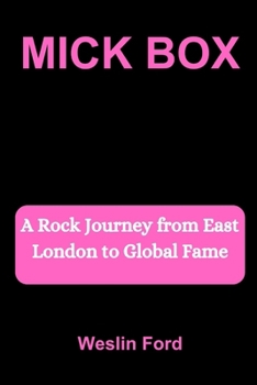 Mick Box: A Rock Journey from East London to Global Fame