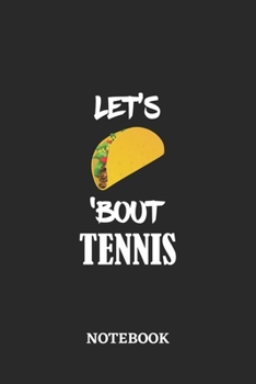 Paperback Notebook: Let's Taco 'Bout Tennis - 6x9 inches - 110 blank numbered pages - Greatest passionate hobby Journal - Gift, Present Id Book