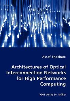 Paperback Architectures of Optical Interconnection Networks for High Performance Computing Book