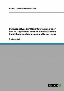 Paperback Diskursanalyse zur Berichterstattung über den 11. September 2001 im Hinblick auf die Darstellung des Islamismus und Terrorismus [German] Book