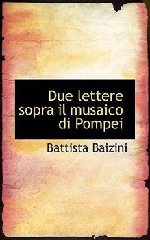 Paperback Due Lettere Sopra Il Musaico Di Pompei [Italian] Book