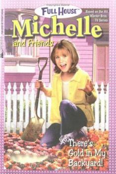 There's Gold in My Backyard (Full House: Michelle, #32) - Book #32 of the Full House: Michelle