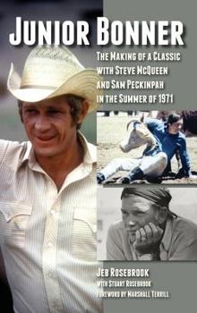 Hardcover Junior Bonner: The Making of a Classic with Steve McQueen and Sam Peckinpah in the Summer of 1971 (hardback) Book