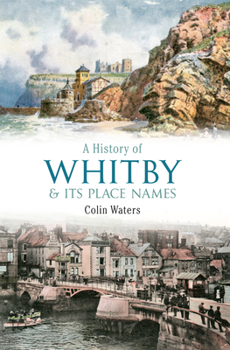 Paperback A History of Whitby and Its Place Names Book