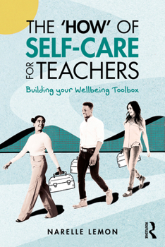 Paperback The 'How' of Self-Care for Teachers: Building Your Wellbeing Toolbox Book