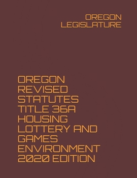 Paperback Oregon Revised Statutes Title 36a Housing Lottery and Games Environment 2020 Edition Book