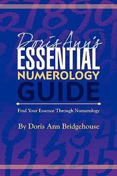 Paperback Doris Ann's Essential Numerology Guide: Find Your Essence Through Numerology Book