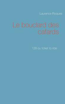 Paperback Le bouclard des cafards: 128 ou ticket to ride [French] Book