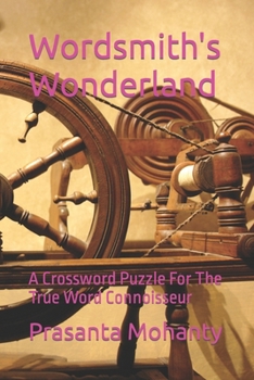 Wordsmith's Wonderland: A Crossword Puzzle For The True Word Connoisseur