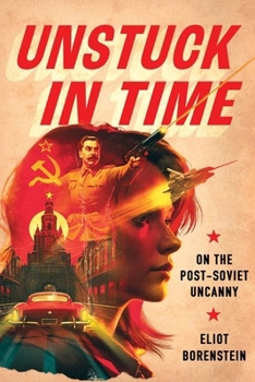 Hardcover Unstuck in Time: On the Post-Soviet Uncanny Book