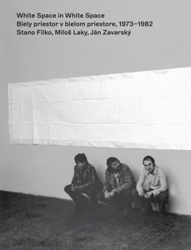 Paperback White Space in White Space: Stano Filko, Milos Laky, J?n Zavarsky?. 1973-1982 Book