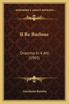 Paperback Il Re Burlone: Dramma In 4 Atti (1905) [Italian] Book