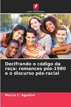 Paperback Decifrando o código da raça: romances pós-1980 e o discurso pós-racial [Portuguese] Book