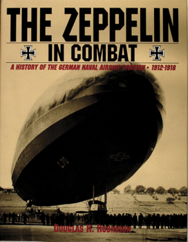 Hardcover The Zeppelin in Combat: A History of the German Naval Airship Division Book