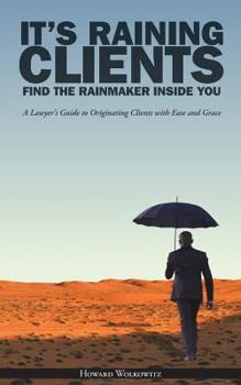 Paperback It's Raining Clients: Find the Rainmaker Inside You Book