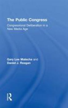 Hardcover The Public Congress: Congressional Deliberation in a New Media Age Book