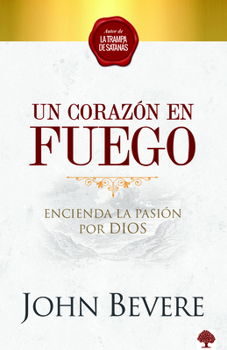 Paperback Un Corazón de Fuego: Encienda La Pasión Por Dios / A Heart Ablaze: Igniting a Pa Ssion for God [Spanish] Book