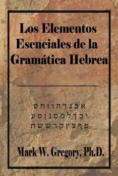 Paperback Los Elementos Esenciales de la Gramatica Hebrea [Spanish] Book